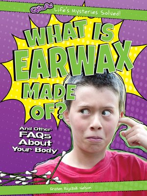 cover image of What Is Earwax Made Of?
